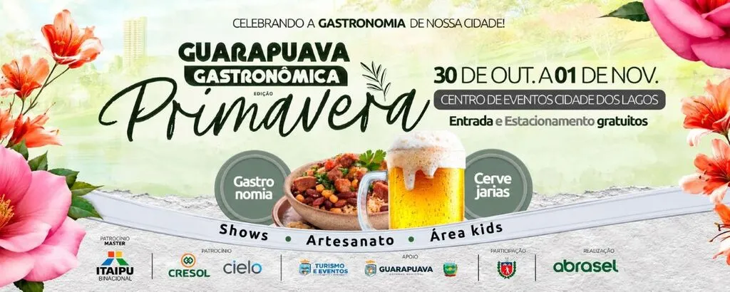 Arte de divulgação do Guarapuava Gastronômica, edição Primavera, com flores, prato de comida e caneca de cerveja. Evento de 30 de outubro a 1º de novembro, no Centro de Eventos Cidade dos Lagos, com entrada e estacionamento gratuitos. A programação destaca gastronomia, cervejarias, shows, artesanato e área kids. Realização: Abrasel Regional Centro-Sul PR.